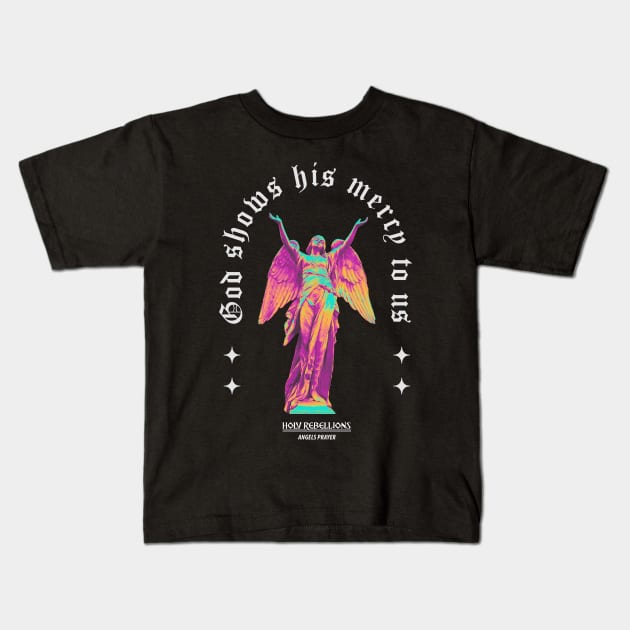 God Show His Mercy - Angels Prayer #001 Color by Holy Rebellions Kids T-Shirt by Holy Rebellions